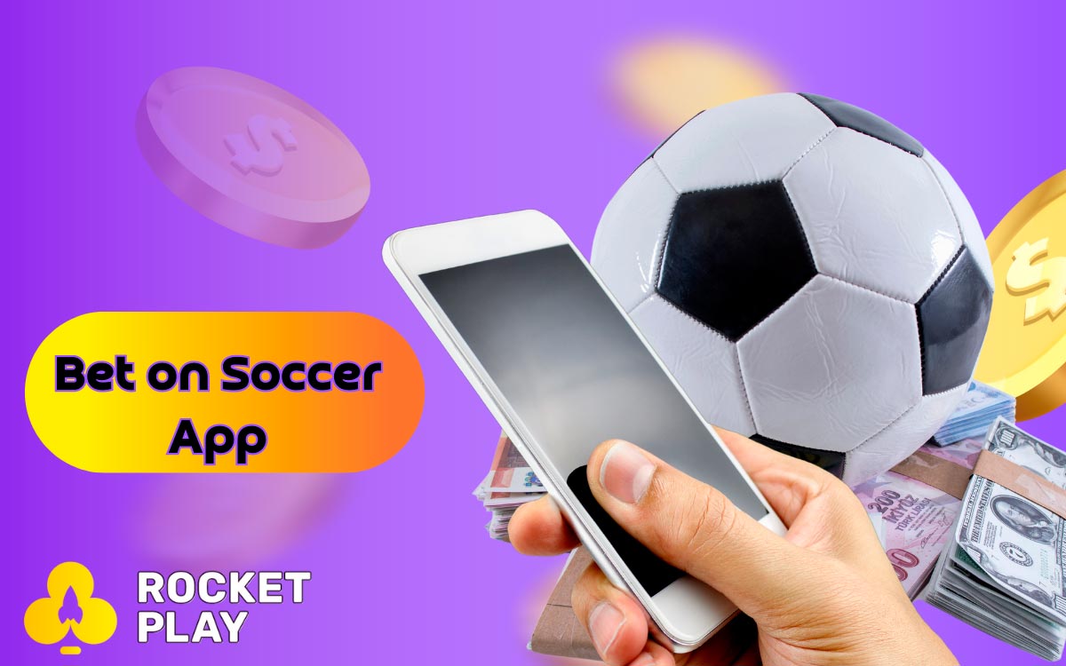 You are ready to bet on soccer at RocketPlay app